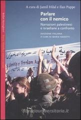 Parlare con il nemico. Narrazioni palestinesi e israeliane a confronto