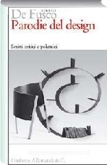 Parodie del design. Scritti critici e polemici