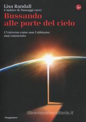 Bussando alle porte del cielo. L'Universo come non l'abbiamo mai conosciuto Bussando alle porte del cielo. L'Universo come non l'abbiamo mai conosciuto