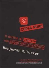Copia pure!. Il diritto di copiare nei saggi dell'anarchico Benjamin R. Tucker