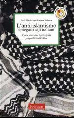 L' anti-islamismo spiegato agli italiani. Come smontare i principali pregiudizi sull'Isl�m