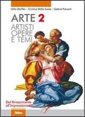 Arte. Artisti, opere e temi. Con espansione online. Per le Scuole superiori vol.2