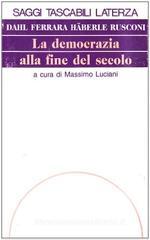 La democrazia alla fine del secolo. Diritti, eguaglianza, nazione, Europa La democrazia alla fine del secolo. Diritti, eguaglianza, nazione, Europa