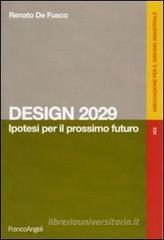 Design 2029. Ipotesi per il prossimo futuro Design 2029. Ipotesi per il prossimo futuro