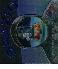 Spazio. Dallo sbarco sulla Luna verso l'infinito... Spazio. Dallo sbarco sulla Luna verso l'infinito...
