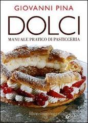 Dolci. Manuale pratico di pasticceria Dolci. Manuale pratico di pasticceria