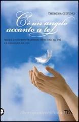 C'è un angelo accanto a te. Impara a riconoscere le presenze celesti nella tua vita e a comunicare con loro C'è un angelo accanto a te. Impara a riconoscere le presenze celesti nella tua vita e a comunicare con loro