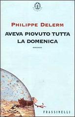 Aveva piovuto tutta la domenica Aveva piovuto tutta la domenica