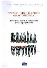 Disegno e modellazione odontotecnica. Strumenti e metodi di elaborazione grafica e progettazione Disegno e modellazione odontotecnica. Strumenti e metodi di elaborazione grafica e progettazione