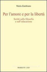 Per l'amore e per la libertà. Scritti sulla filosofia e sull'educazione Per l'amore e per la libertà. Scritti sulla filosofia e sull'educazione