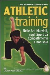 Athletic training. Nelle arti marziali, negli sport da combattimento e non solo Athletic training. Nelle arti marziali, negli sport da combattimento e non solo