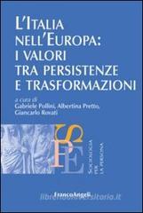 L' Italia nell'Europa: i valori tra persistenze e trasformazioni L' Italia nell'Europa: i valori tra persistenze e trasformazioni