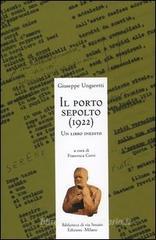 Il porto sepolto (1922). Un libro inedito Il porto sepolto (1922). Un libro inedito