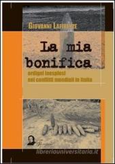 La mia bonifica. Ordigni inesplosi nei conflitti mondiali in Italia