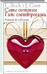 Come comprare l'arte contemporanea. Il manuale dei collezionisti