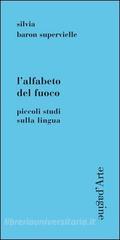 L' alfabeto del fuoco. Piccoli studi sulla lingua