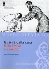 Guarire dalla cura. Italo Svevo e i medici Guarire dalla cura. Italo Svevo e i medici