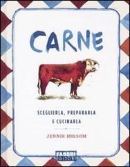 Carne. Sceglierla, prepararla e cucinarla Carne. Sceglierla, prepararla e cucinarla