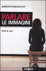 Parlare le immagini. Punti di vista Parlare le immagini. Punti di vista