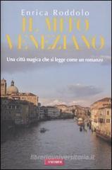 Il mito veneziano. Una città magica che si legge come un romanzo Il mito veneziano. Una città magica che si legge come un romanzo