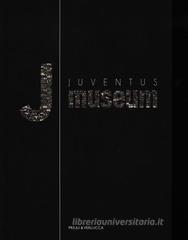 Juventus museum. Ediz. italiana e inglese