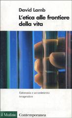 L' etica alle frontiere della vita. Eutanasia e accanimento terapeutico L' etica alle frontiere della vita. Eutanasia e accanimento terapeutico