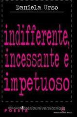Indifferente, incessante e impetuoso