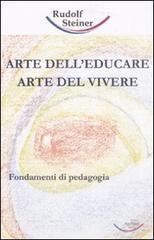 Arte dell'educare, arte del vivere. Fondamenti di pedagogia Arte dell'educare, arte del vivere. Fondamenti di pedagogia