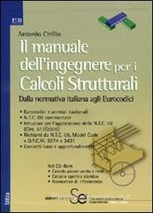 Il manuale dell'ingegnere per i calcoli strutturali. Dalla normativa italiana agli eurocodici. Con CD-ROM Il manuale dell'ingegnere per i calcoli strutturali. Dalla normativa italiana agli eurocodici. Con CD-ROM