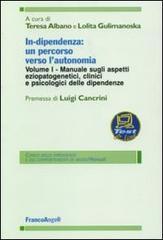 In-dipendenza: un percorso verso l'autonomia vol.1 In-dipendenza: un percorso verso l'autonomia vol.1