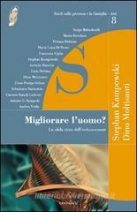 Migliorare l'uomo? La sfida etica dell'enhancement Migliorare l'uomo? La sfida etica dell'enhancement