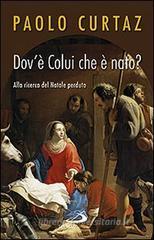 Dov'è colui che è nato? Alla ricerca del Natale perduto Dov'è colui che è nato? Alla ricerca del Natale perduto