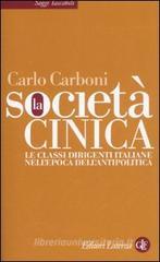 La società cinica. Le classi dirigenti italiane nell'epoca dell'antipolitica La società cinica. Le classi dirigenti italiane nell'epoca dell'antipolitica