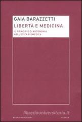 Libertà e medicina. Il principio di autonomia nell'etica biomedica Libertà e medicina. Il principio di autonomia nell'etica biomedica