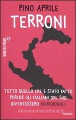 Terroni. Tutto quello che è stato fatto perché gli italiani del Sud diventassero «meridionali» Terroni. Tutto quello che è stato fatto perché gli italiani del Sud diventassero «meridionali»