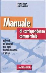 Manuale di corrispondenza commerciale. Schemi ed esempi per ogni comunicazione d'affari Manuale di corrispondenza commerciale. Schemi ed esempi per ogni comunicazione d'affari