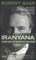 Iranyana. Un agente segreto nel cuore dell'impero di Ahmadinejad