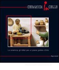 Ceramica in celle. La ceramica, gli artisti per un paese. Galleria d