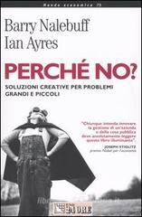 Perché no? Soluzioni creative per problemi grandi e piccoli