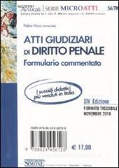 Atti giudiziari di diritto civile-Atti giudiziari di diritto penale. Formulario commentato