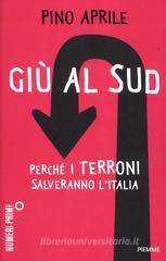 Giù al Sud. Perché i terroni salveranno l'Italia Giù al Sud. Perché i terroni salveranno l'Italia