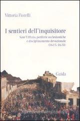 Confronta prezzi I sentieri dell inquisitore. Sant Uffizio, periferie ecclesiastiche e disciplinamento...