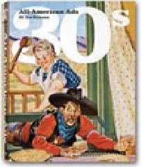 All American Ads of the 30s. Ediz. inglese, francese e tedesca