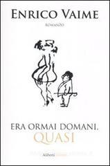 Era ormai domani, quasi Era ormai domani, quasi