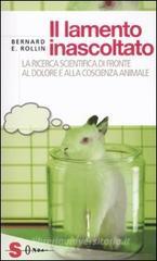 Il lamento inascoltato. La ricerca scientifica di fronte al dolore e alla coscienza animale