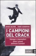 I campioni del crack. Manager e imprenditori dietro i grandi fallimenti aziendali I campioni del crack. Manager e imprenditori dietro i grandi fallimenti aziendali