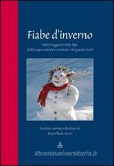 Fiabe d'inverno. Fiabe e leggende delle Alpi, dell'Europa centrale e orientale e del grande Nord Fiabe d'inverno. Fiabe e leggende delle Alpi, dell'Europa centrale e orientale e del grande Nord