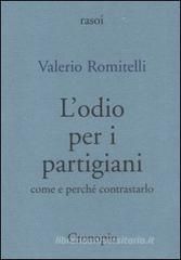 L' odio per i partigiani. Come e perch� contrastarlo