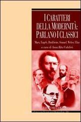 I caratteri della modernità: parlano i classici. Marx, Engels, Durkheim, Simmel, Weber, Elias I caratteri della modernità: parlano i classici. Marx, Engels, Durkheim, Simmel, Weber, Elias