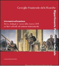 Internazionalizzazione. Storie, strategie e risorse della ricerca CNR sui beni culturali nel contesto internazionale. Ediz. italiana e inglese